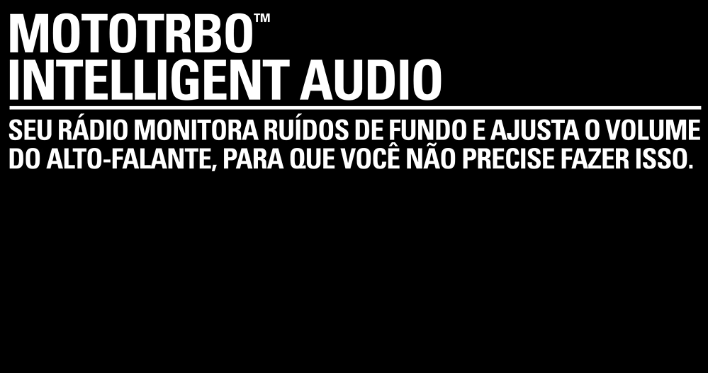 Áudio Inteligente MOTOTRBO